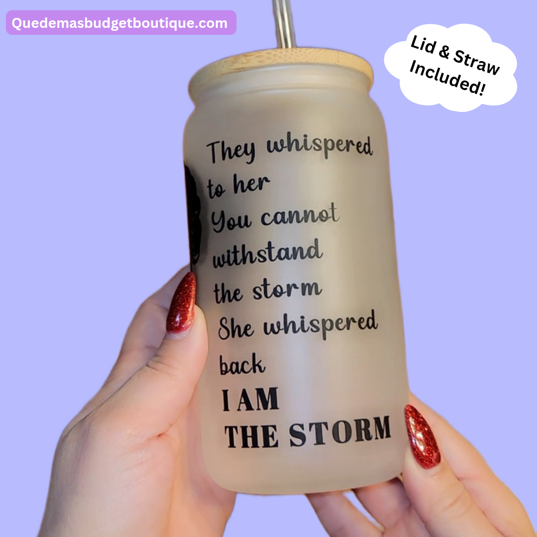 I Am The Storm 16oz Glass Cup | Available ONLY while supplies last!